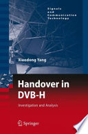 Handover in DVB-H : investigation and analysis / Xiaodong Yang.