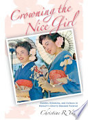 Crowning the nice girl : gender, ethnicity, and culture in Hawaii's Cherry Blossom Festival / Christine R. Yano.