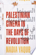 Palestinian cinema in the days of revolution /