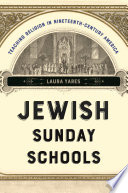 Jewish Sunday schools : teaching religion in nineteenth-century America /