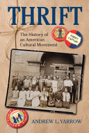 Thrift : the history of an American cultural movement / Andrew L. Yarrow.