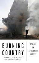 Burning country : Syrians in revolution and war / Robin Yassin-Kassab and Leila Al-Shami.