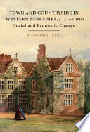 Town and countryside in Western Berkshire, c.1327-c.1600 : social and economic change /