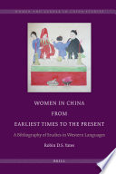 Women in China from earliest times to the present a bibliography of studies in Western languages / by Robin D.S. Yates.