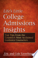 Life's little college admissions insights : top tips from the country's most acclaimed guidance counselors /