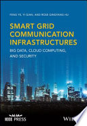 Smart grid communication infrastructures : big data, cloud computing, and security /