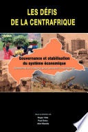 Les défis de la centrafrique : gouvernance et stabilisation du système économique : recherche de canevas pour amorcer la croissance / Roger Yele, Paul Doko, Abel Mazido.
