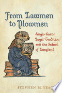 From lawmen to plowmen : Anglo-Saxon legal tradition and the School of Langland / Stephen M. Yeager.