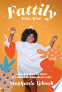 Fattily ever after / Stephanie Yeboah.