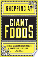 Shopping at Giant Foods : Chinese American supermarkets in Northern California /