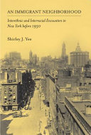 An immigrant neighborhood interethnic and interracial encounters in New York before 1930 /