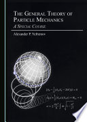 The general theory of particle mechanics : a special course / by Alexander P. Yefremov.