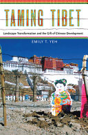 Taming Tibet : landscape transformation and the gift of Chinese development /