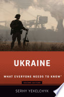 Ukraine : what everyone needs to know® / Serhy Yekelchyk.