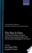 The pen is ours : a listing of writings by and about African-American women before 1910 with secondary bibliography to the present / compiled by Jean Fagan Yellin, Cynthia D. Bond.