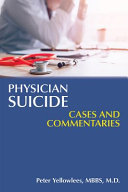 Physician suicide : cases and commentaries / Peter Yellowlees.