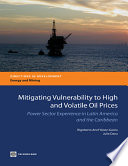 Mitigating vulnerability to high and volatile oil prices power sector experience in Latin America and the Caribbean /