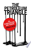 The petroleum triangle : oil, globalization, and terror /