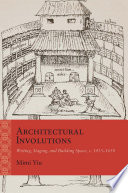 Architectural involutions : writing, staging, and building space, c. 1435-1650 /