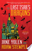 The last tsar's dragons / Jane Yolen & Adam Stemple.