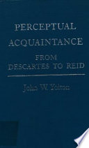 Perceptual acquaintance : from Descartes to Reid / John W. Yolton.