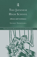 The Japanese high school : silence and resistance /
