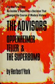 The advisors : Oppenheimer, Teller, and the superbomb / Herbert F. York.