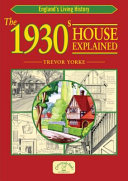 The 1930s house explained / Trevor Yorke.