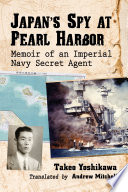 Japan's spy at Pearl Harbor : memoir of an Imperial Navy secret agent /