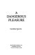 A dangerous pleasure /