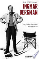 The personal of Ingmar Bergman : conquering demons through film / Barbara Young.