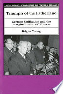 Triumph of the fatherland : German unification and the marginalization of women /
