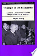 Triumph of the fatherland : German unification and the marginalization of women / Brigitte Young.