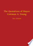The quotations of Mayor Coleman A. Young.