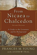 From Nicaea to Chalcedon : a guide to the literature and its background /
