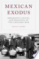 Mexican exodus : emigrants, exiles, and refugees of the Cristero War /