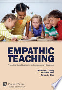 Empathic teaching : promoting social justice in the contemporary classroom / Nicholas D. Young, Elizabeth Jean, Teresa A. Citro.