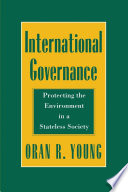 International governance : protecting the environment in a stateless society /