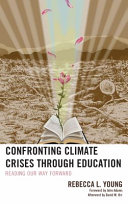 Confronting climate crises through education : reading our way forward /