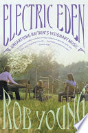 Electric Eden : unearthing Britain's visionary music /