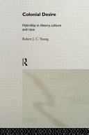 Colonial desire : hybridity in theory, culture, and race / Robert J.C. Young.