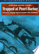 Trapped at Pearl Harbor : escape from Battleship Oklahoma / Stephen Bower Young.