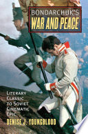 Bondarchuk's War and peace : literary classic to Soviet cinematic epic /