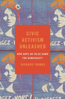 Civic activism unleashed : new hope or false dawn for democracy? /