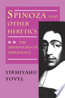 Spinoza and Other Heretics : the advantures of immanence /