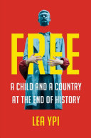 Free : a child and a country at the end of history / Lea Ypi.