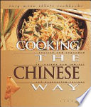 Cooking the Chinese way : revised and expanded to include new low-fat and vegetarian recipes /