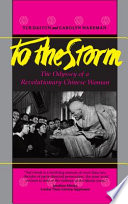 To the storm : the odyssey of a revolutionary Chinese woman /