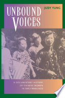 Unbound voices : a documentary history of Chinese women in San Francisco /