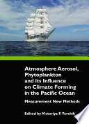 Atmosphere Aerosol, Phytoplankton and its Influence on Climate Forming in the Pacific Ocean : Measurement New Methods.